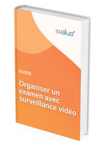 Guide Evaluo : Organiser un examen avec surveillance vidéo