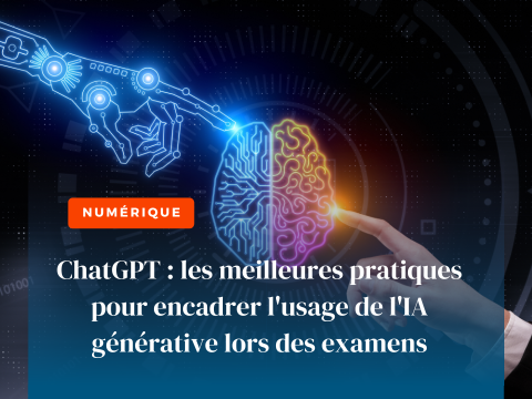ChatGPT : les meilleures pratiques pour encadrer l'usage des IA génératives lors des examens